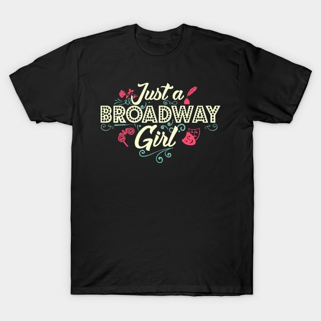 Just a Broadway Girl T-Shirt by KsuAnn